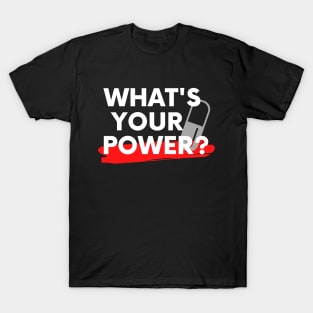 Whats Your Power T-Shirt